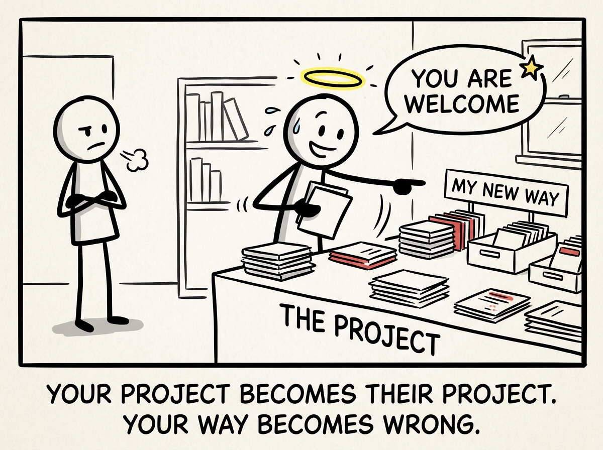 The helper has completely taken over the project, rearranging everything 'their way' while the original person stands to the side, arms crossed. The helper has a halo drawn above their head and a speech bubble saying 'You are welcome'