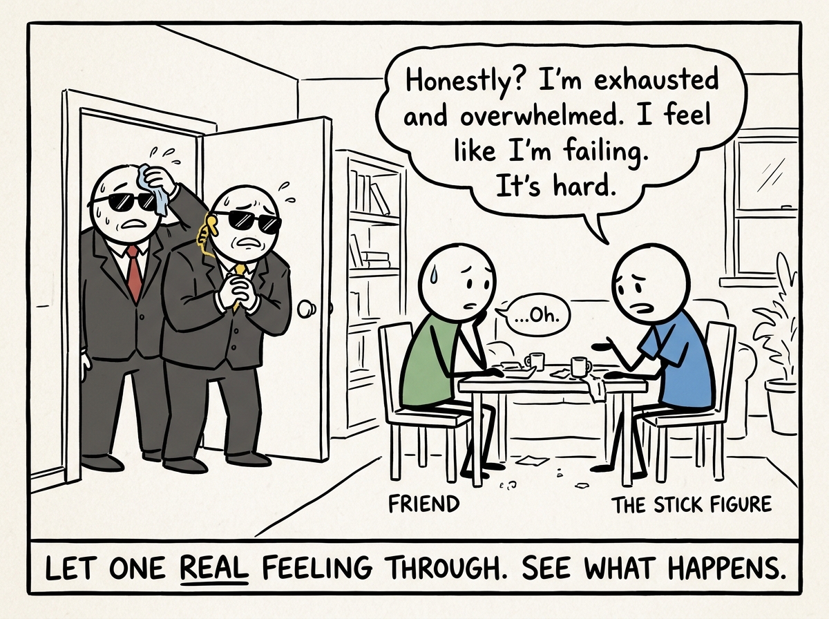 The stick figure sitting with a friend, answering 'How are you really?' with honest, vulnerable words while the bodyguards watch nervously from the doorway