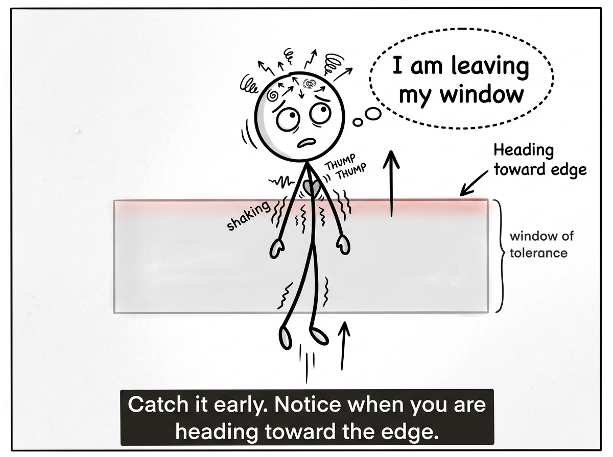 A stick figure noticing they are drifting toward the upper edge of their window of tolerance -- heart racing, thoughts speeding up. A thought bubble reads 'I am leaving my window'
