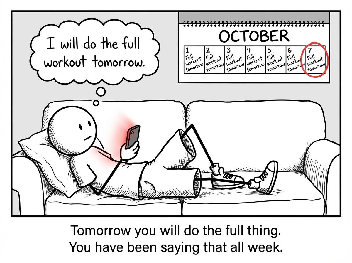 The stick figure lies on the couch scrolling their phone, gym clothes still on, thinking 'I will do the full workout tomorrow.' A calendar on the wall shows this same promise written on every day this week