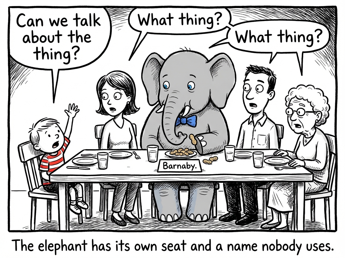 A child raising their hand at the family dinner table saying 'Can we talk about the thing?' Every adult simultaneously says 'What thing?' while a giant elephant sits at the table.