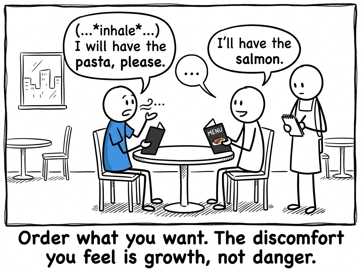 The figure taking a breath and saying to the waiter 'I will have the pasta, please' even as their partner orders the salmon