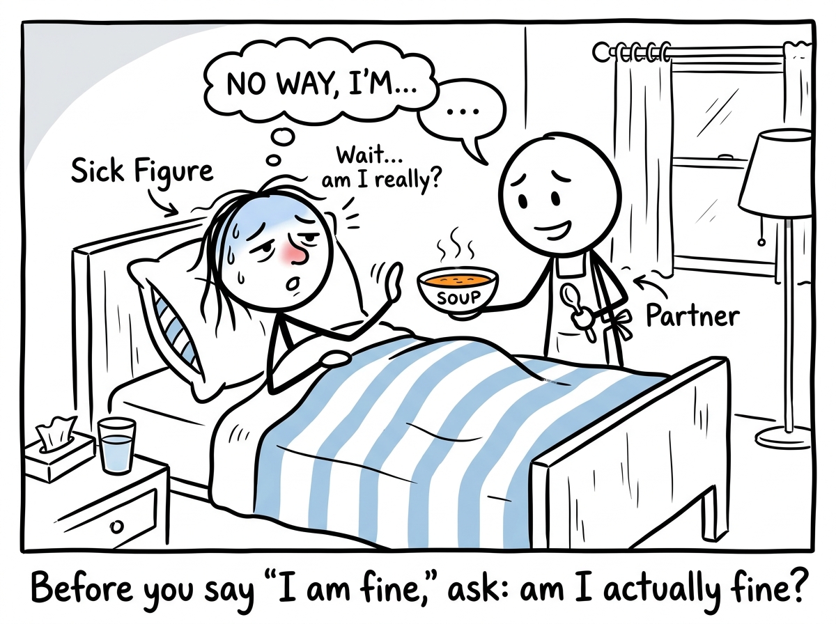 A stick figure sick in bed, partner offering soup, the figure noticing their reflex to decline and pausing before speaking