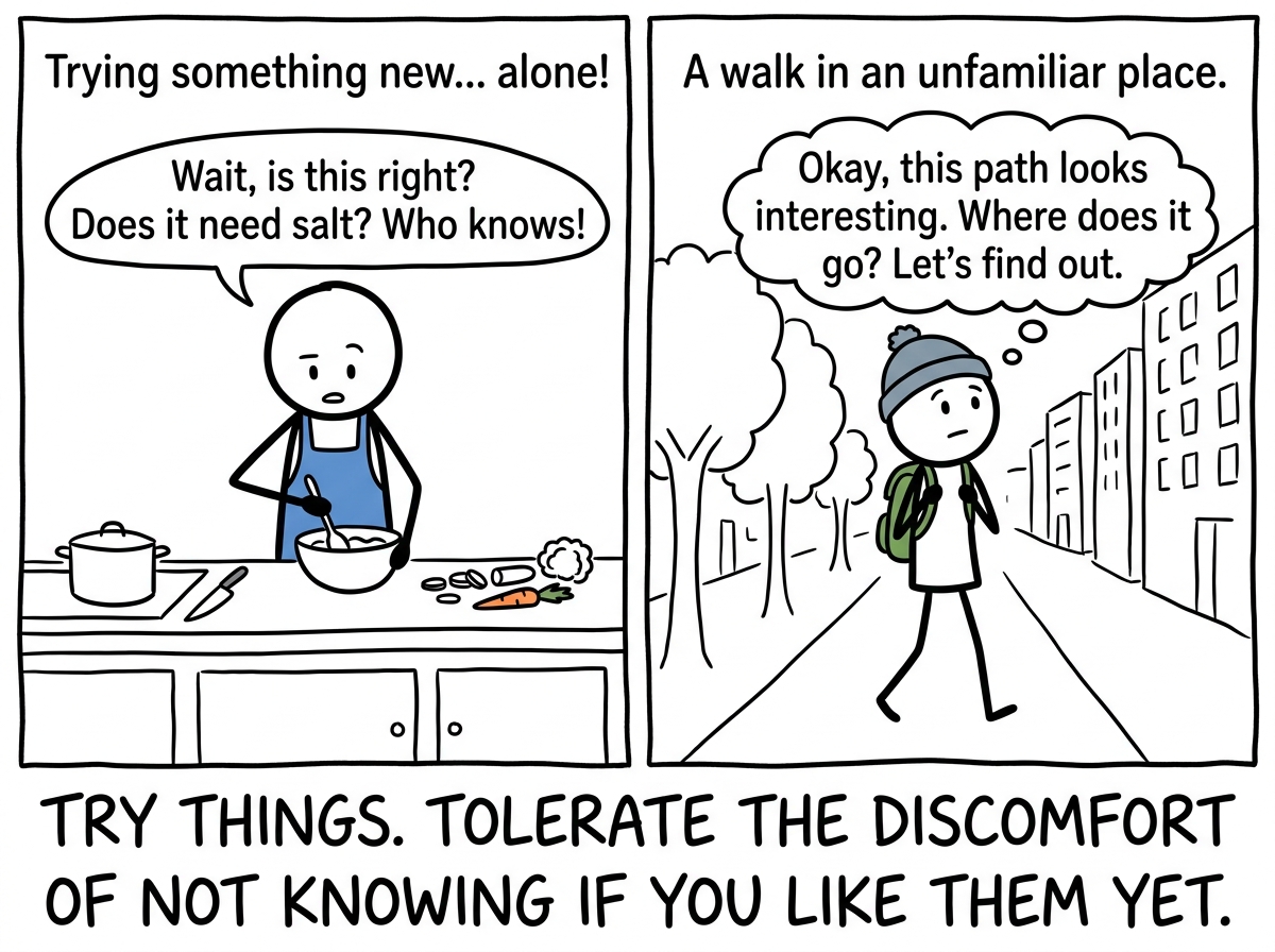 The stick figure trying something new alone -- a cooking class, a walk in an unfamiliar place -- testing a preference without asking anyone's opinion