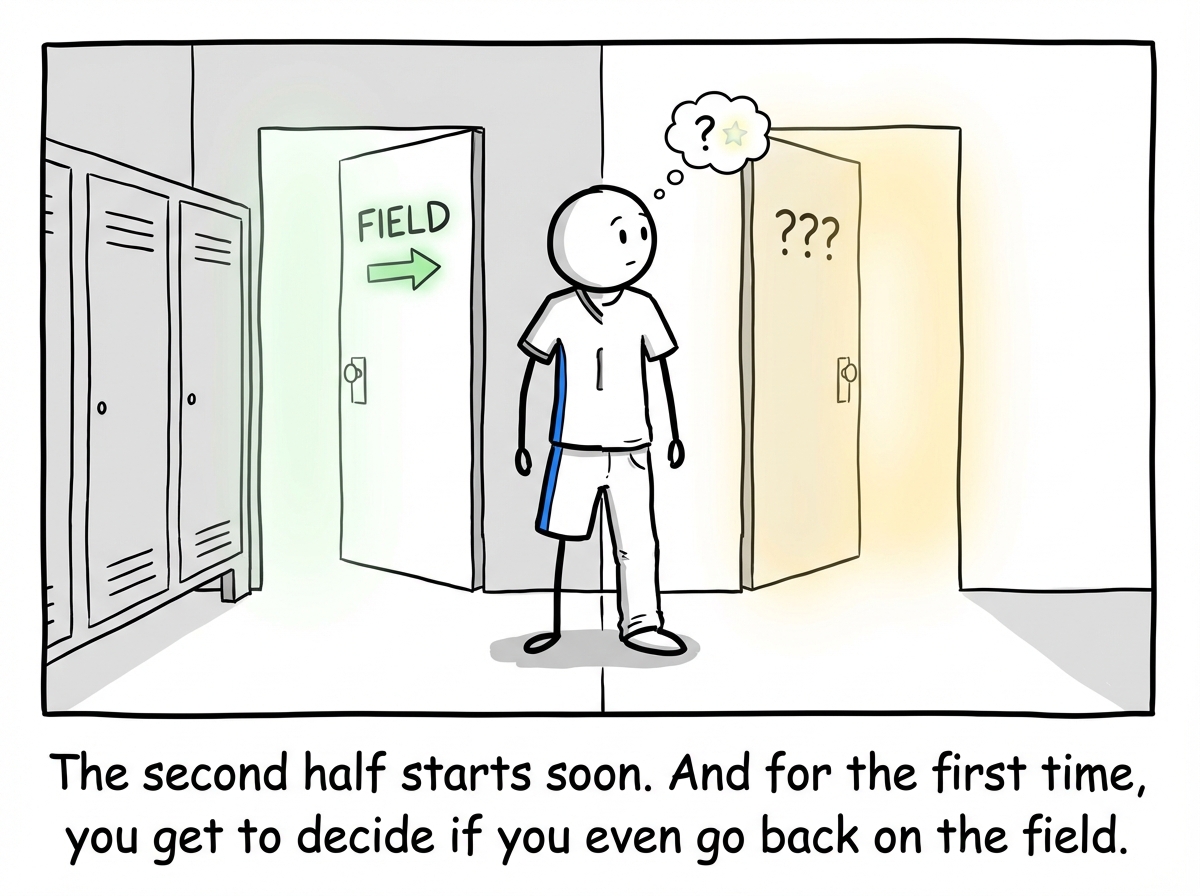 The stick figure standing at the locker room door, half in uniform and half in regular clothes, looking at two exits -- one back to the field and one to somewhere unknown -- with cautious hope