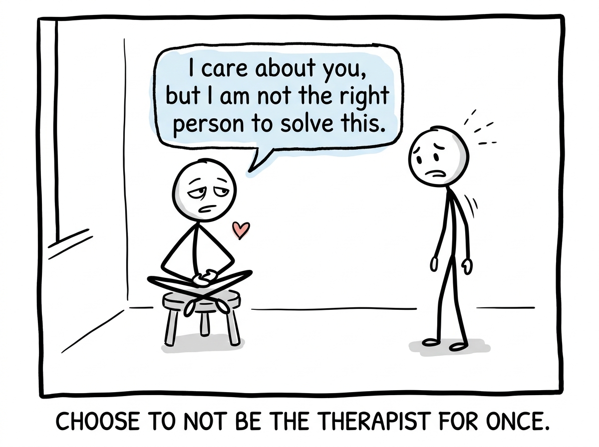 The stick figure sitting down instead of fixing, saying 'I care about you, but I am not the right person to solve this'