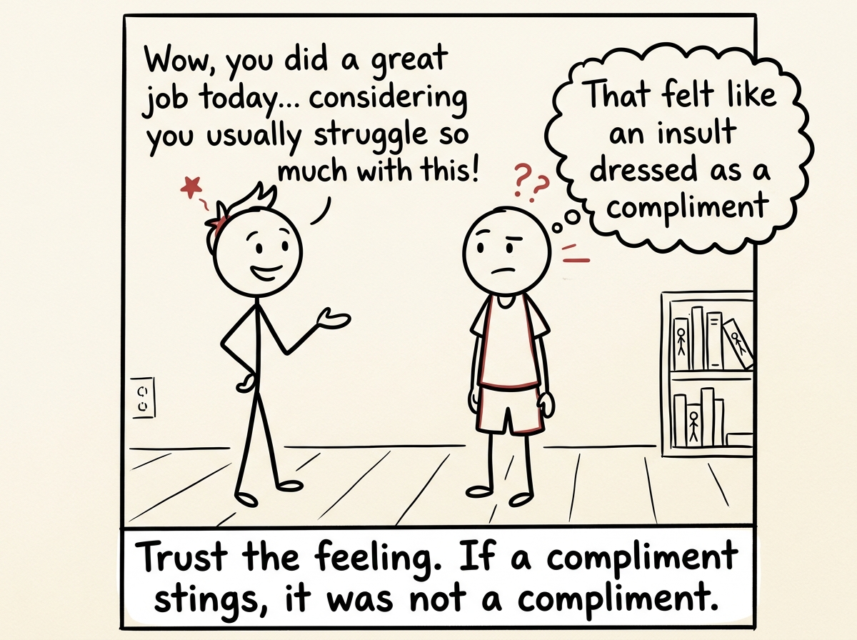 A stick figure receiving a backhanded compliment, pausing instead of smiling automatically, a thought bubble: 'That felt like an insult dressed as a compliment'