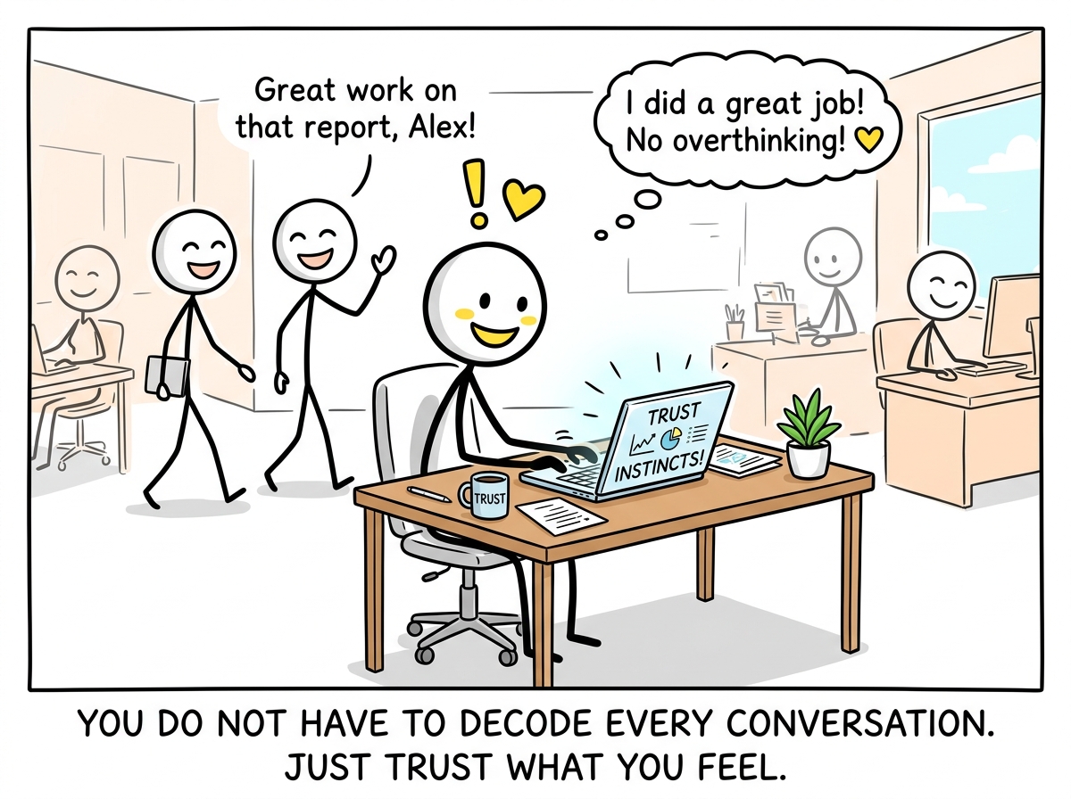 The stick figure at their desk, no longer second-guessing compliments, trusting their instincts, the office atmosphere a little clearer