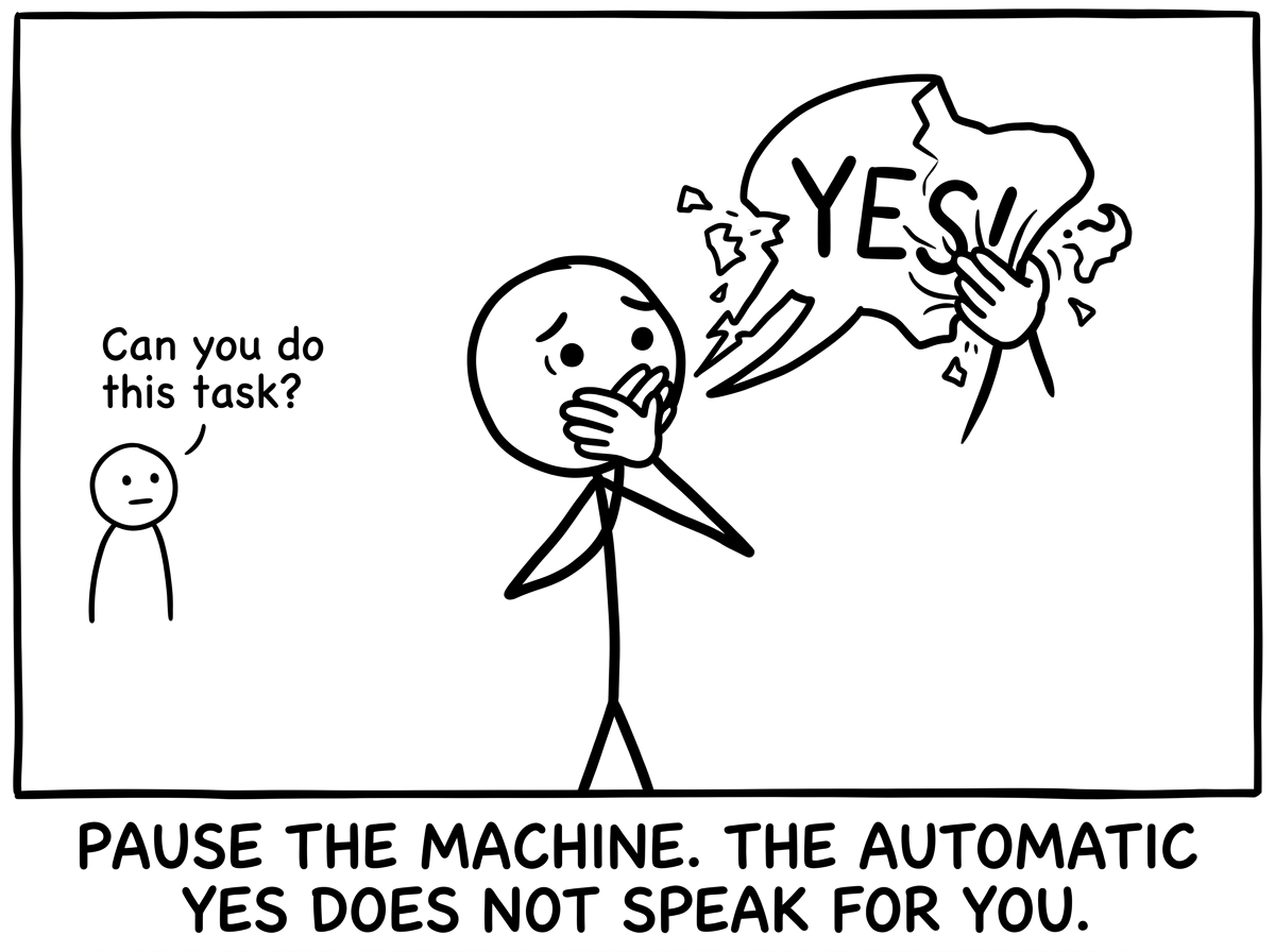 A stick figure hearing a request, catching the automatic yes before it escapes, holding it in with both hands