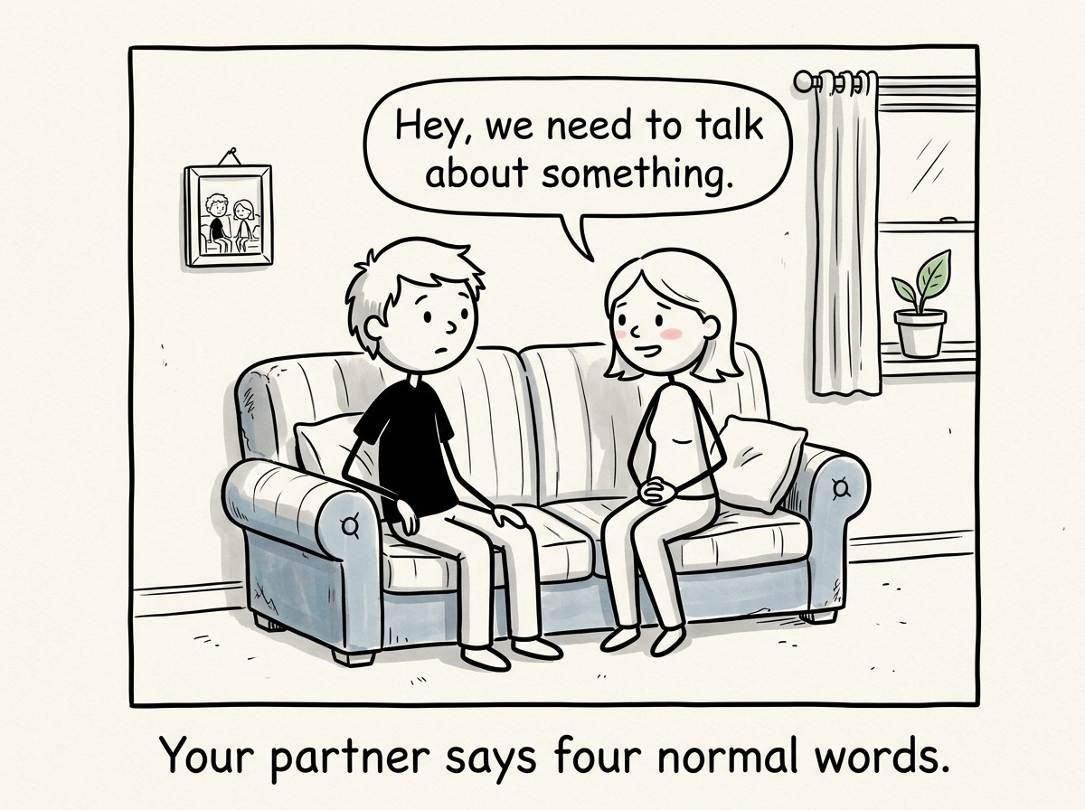 A stick figure and their partner sitting on a couch, the partner turning to them and calmly saying 'Hey, we need to talk about something'