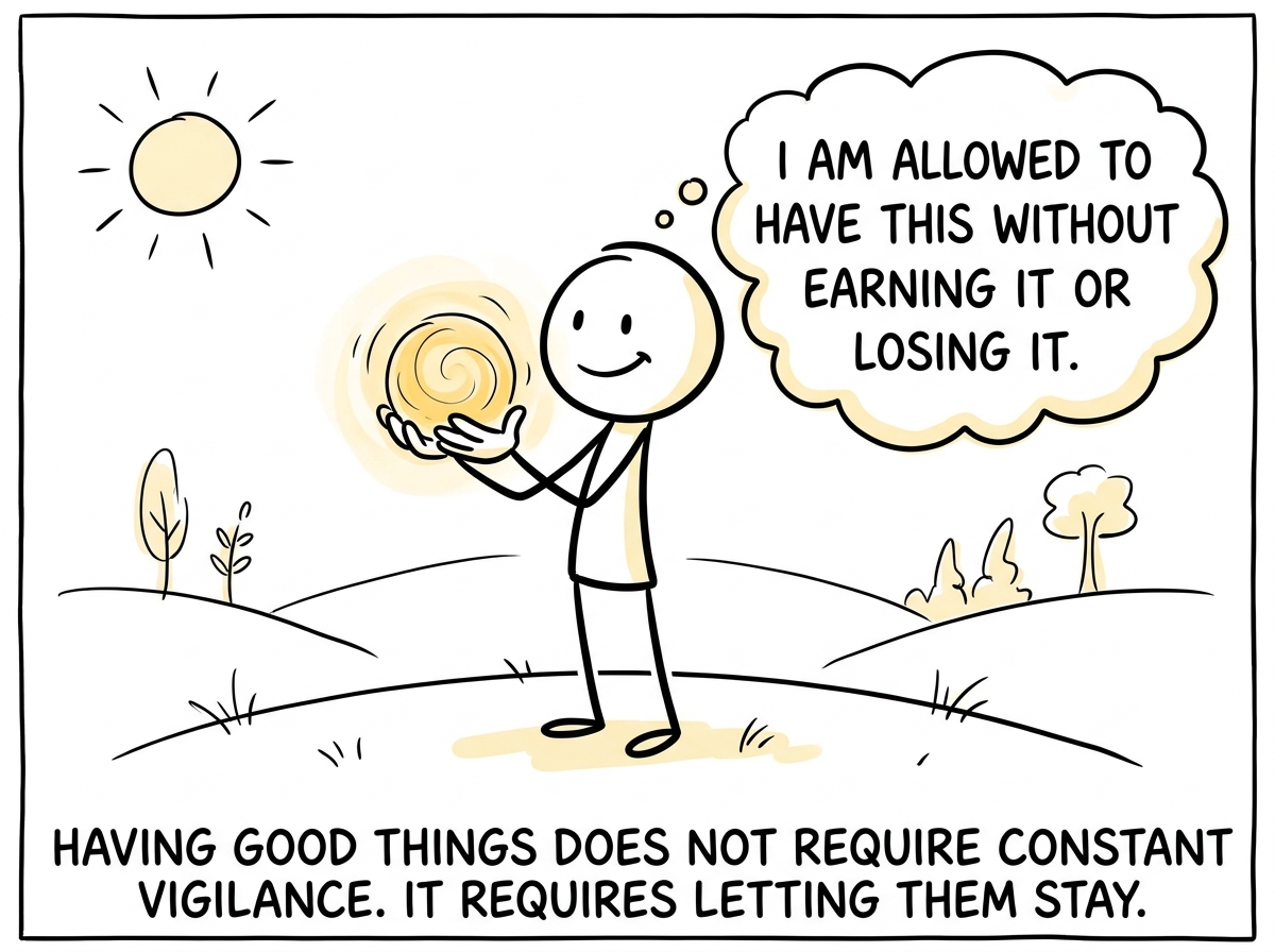 The stick figure holding something good with open hands, thought bubble reading 'I am allowed to have this without earning it or losing it'
