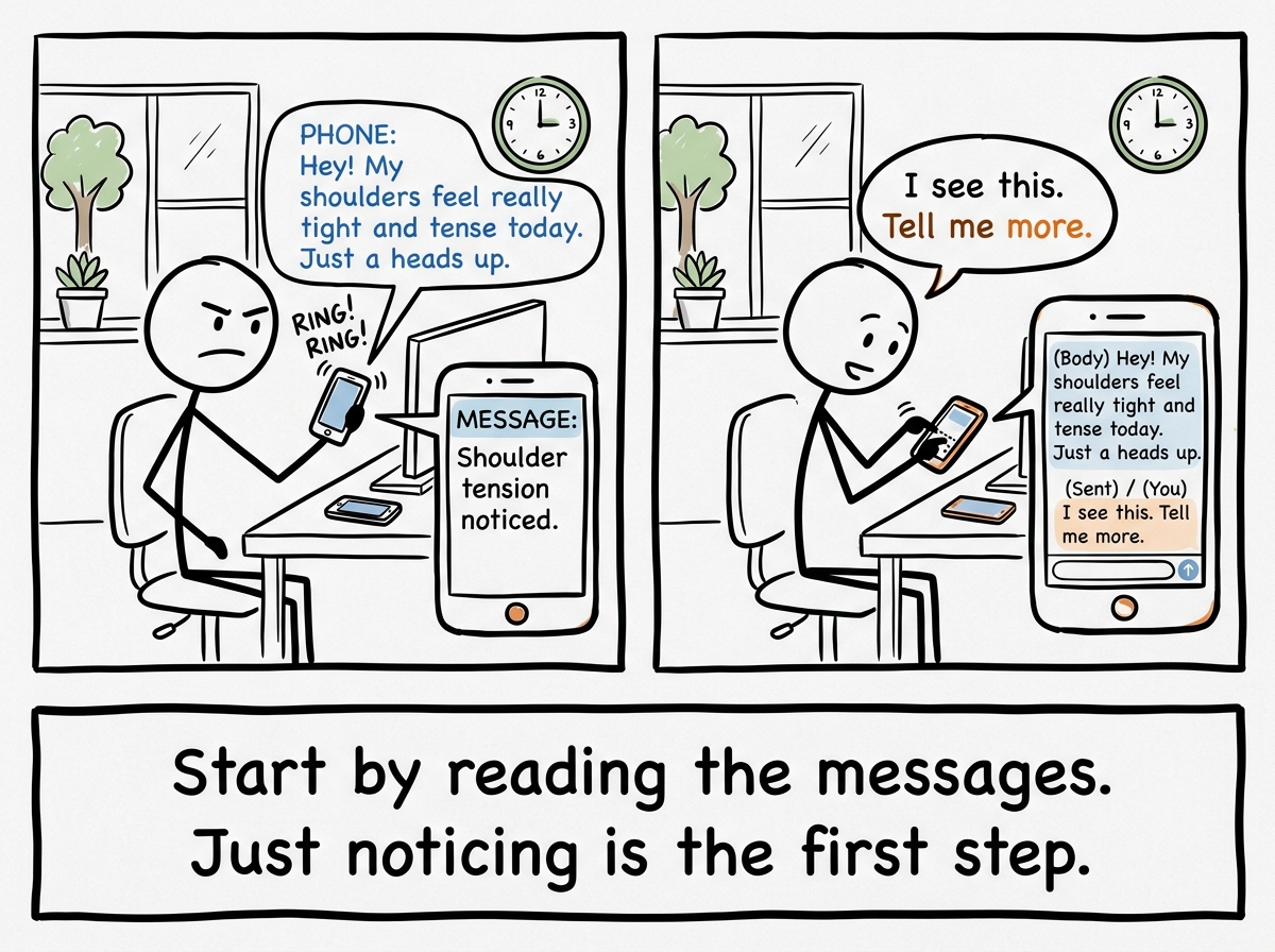 A stick figure picking up the phone and reading the body's first message about shoulder tension, replying 'I see this. Tell me more.'