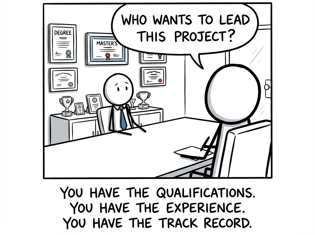 A stick figure sitting in a meeting room surrounded by their credentials: degrees on the wall, awards on the desk, years of experience stamped on their arm. The boss asks: 'Who wants to lead this project?'