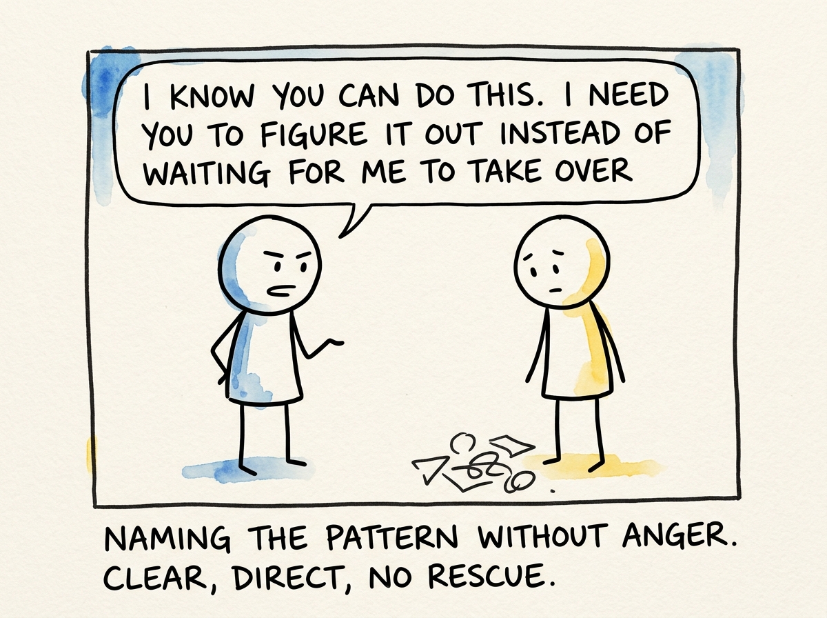The stick figure calmly naming it: 'I know you can do this. I need you to figure it out instead of waiting for me to take over'
