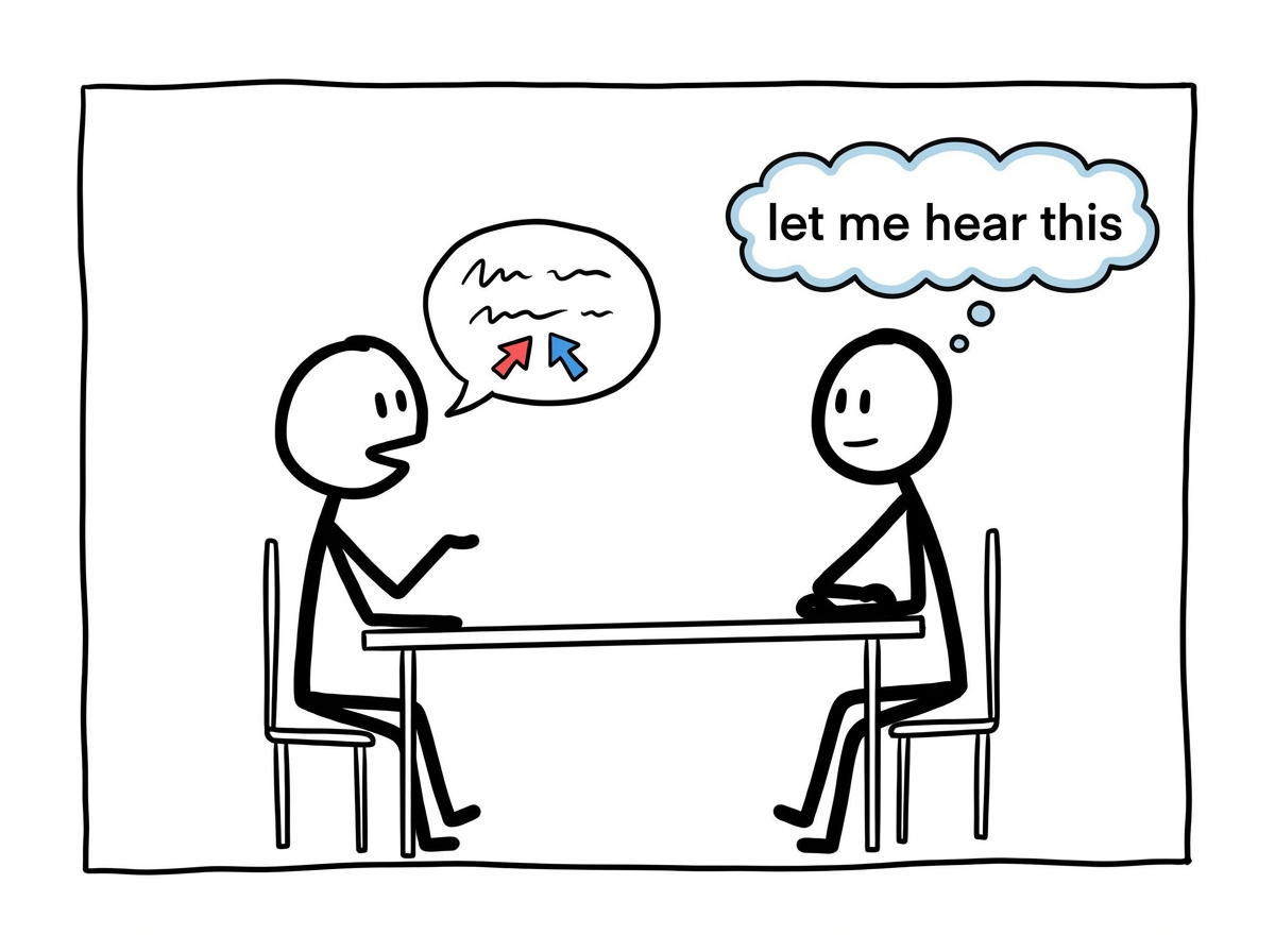 A stick figure sitting across from another figure who is giving feedback, the listening figure's hands are folded calmly instead of raised defensively, with a thought bubble showing 'let me hear this'